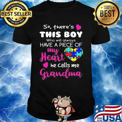 So There's This Boy Who Will Always Have A Piece Of My Heart He Calls Me Grandma Autism Awareness Shirt