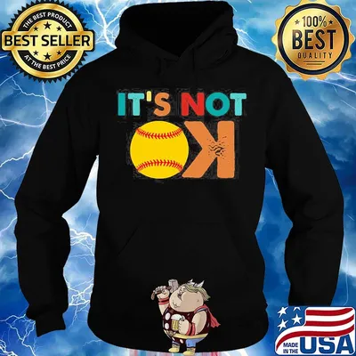 Softball it's not ok s Hoodie