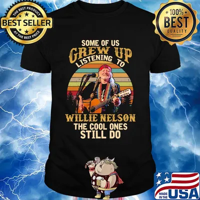 Some of us grew up listening to willie nelson the cool ones still do vintage retro shirt