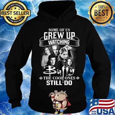 Some of us grew up watching buffy the cool ones still do s Hoodie
