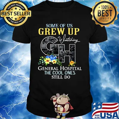 Some of us grew up watching general hospital the cool ones still do flowers shirt
