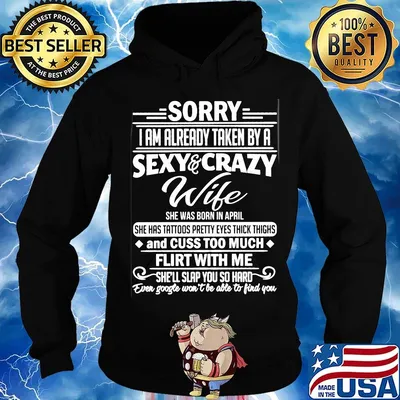 sorry i am already taken by a sexy and crazy wife and cuss too much flirt with me s Hoodie