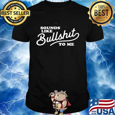 Sounds like bullshit to me 2020 shirt