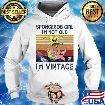 Spongerbob Girl I'm Not Old I'm Vintage Retro Shirt Hoodie