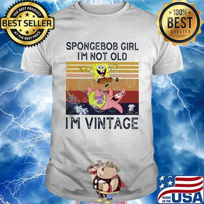 Spongerbob Girl I'm Not Old I'm Vintage Retro Shirt