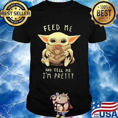 Star wars baby yoda feed me and tell I'm pretty shirt