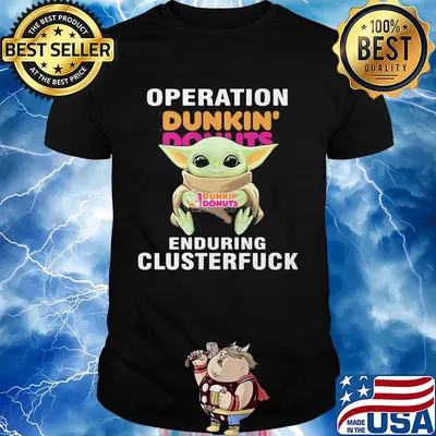 Star wars baby yoda hug dunkin dounuts operation enduring clusterfuck shirt