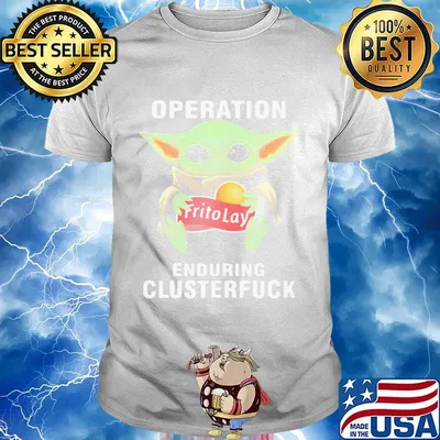 Star wars baby yoda hug frito lay operation enduring clusterfuck shirt