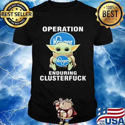 Star wars baby yoda hug kroger operation enduring clusterfuck shirt