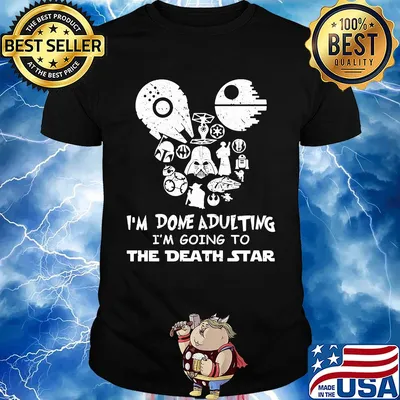 Star wars I'm done adulting I'm going to the death star shirt