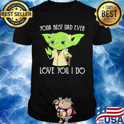 Star wars master yoda best dad ever love you i do happy father's day shirt