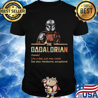 Star wars the dadalorian noun like a dad just way cooler see also handsome exceptional shirt