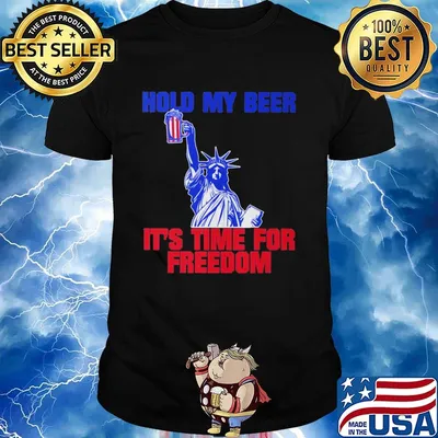 Statue of liberty hold my beer it's time for freedom america 4th of july independence day shirt