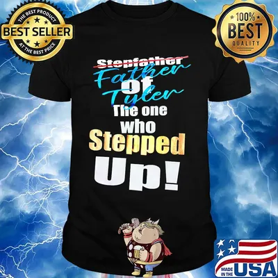 Stepfather father of tyler the one who stepped up shirt