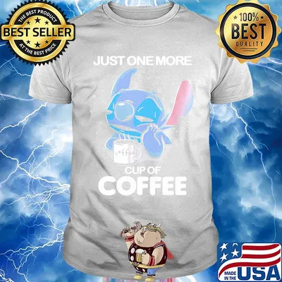 Stitch just one more cup of coffee shirt