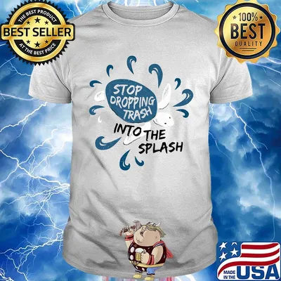Stop dropping trash into the splash shirt