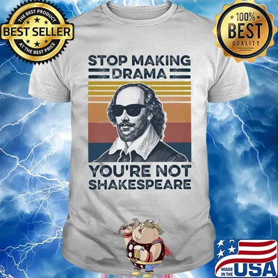 Stop Making Drama You're Not Shakespeare Vintage Retro Shirt