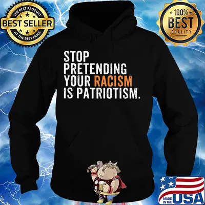 Stop pretending your racism is patriotism yellow s Hoodie