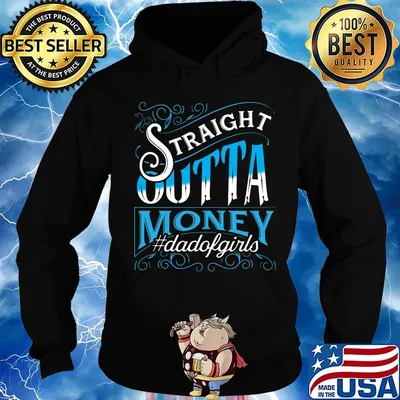 Straight Outta Money Dadofgirls Shirt Hoodie