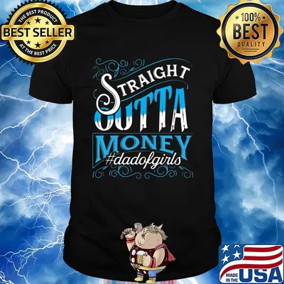 Straight Outta Money Dadofgirls Shirt