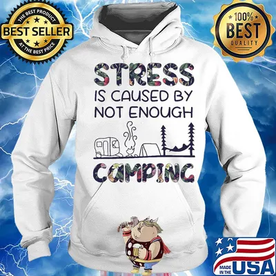 Stress is caused by not enough camping flowers s Hoodie