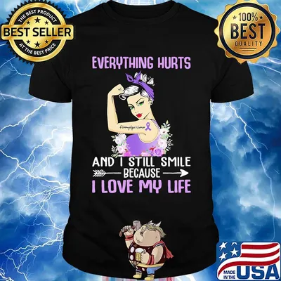 Strong girl everything hurts and i still smile because i love my life fibromyalgia warrior awareness flowers shirt