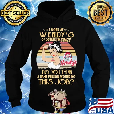 Strong woman I work at wendy's of course I'm crazy do you think a sane person would do this job vintage s Hoodie