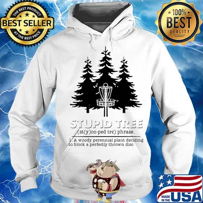 Stupid tree a woody perennial plant deciding to block a perfectly thrown disc s Hoodie