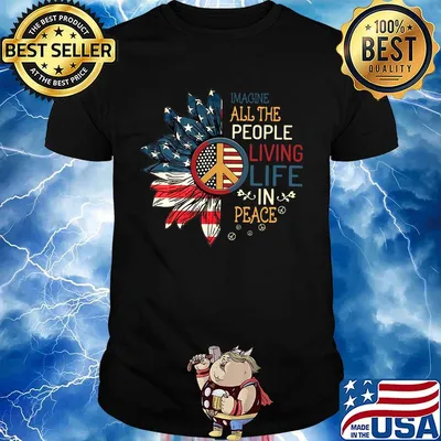Sunflowers imagine all the people living life in peace america 4th of july independence day shirt