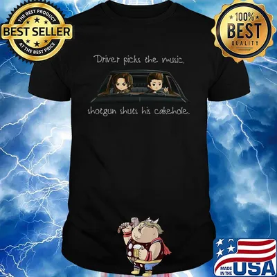 Supernatural driver picks the music shotgun shuts his cakehole shirt