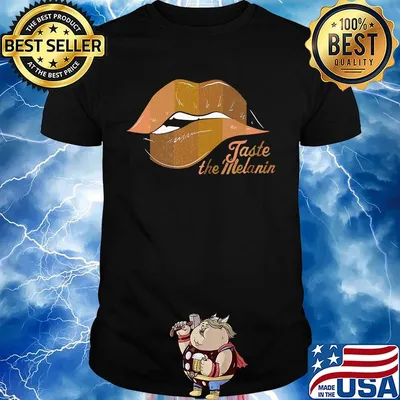 Taste The Melanin Black Women Lips Black Lives Matter Shirt