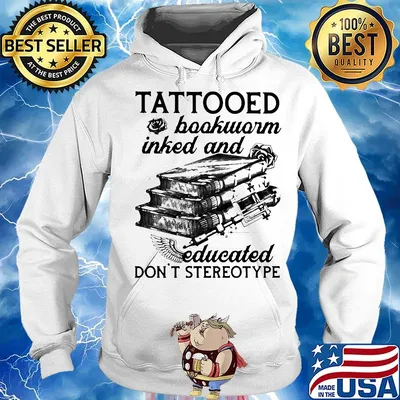 Tattooed Baokworm Inked And Educated Don't Stereotype Rose Shirt Hoodie