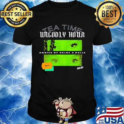 Tea time unholy hour hosted by chloe x halle do it shirt