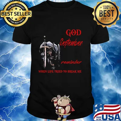 Templar knight god september reminder when life tried to break me shirt