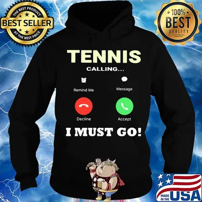Tennis calling I must go s Hoodie