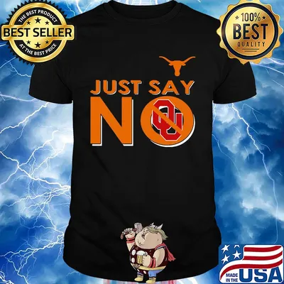 Texas longhorns just say no oklahoma sooners shirt