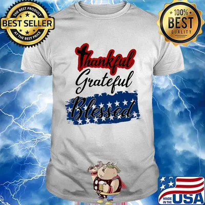 Thankful grateful blessed independence day shirt