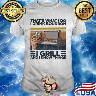 That's What I Do I Drink Bourbon I Grill And I Know Things Hand Cup Glasses Oven Mitts Vintage Retro Shirt