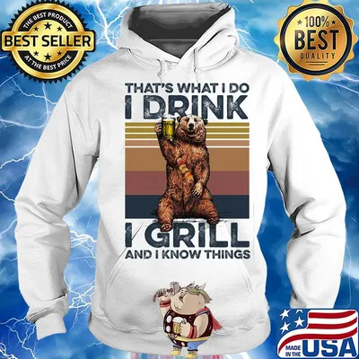 That's what I do I drink I grill and I know things Bear drinking beer vintage retro s Hoodie