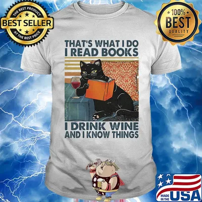 That's what I do I read books I drink wine and I know things Cat vintage retro shirt