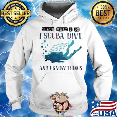 That's what I do I scuba dive and i know things s Hoodie