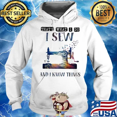 That's what I do I sew and I know things s Hoodie