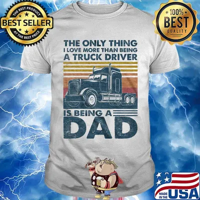 The only thing i love more than being a truck driver is being a dad father's day vintage retro shirt