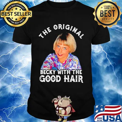 The original becky with the good hair shirt
