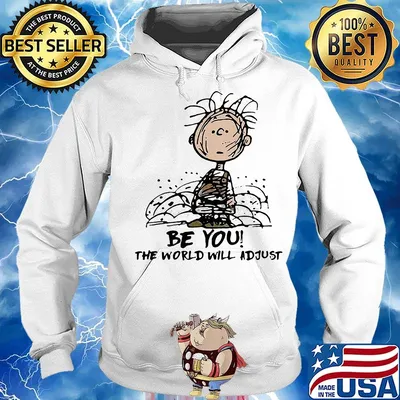The peanuts charlie brown be you the world will adjust s Hoodie