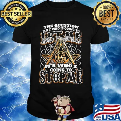 The question isn't who is going to let me it's who's going to stop me shirt