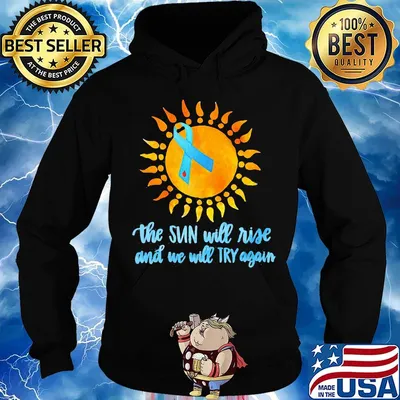 The Sun Will Rise And We Will Try Again Color Strip Shirt Hoodie
