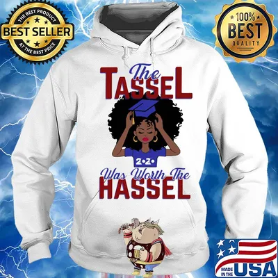The tassel was worth the hassle 2020 s Hoodie