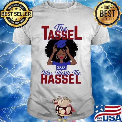 The tassel was worth the hassle 2020 shirt