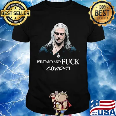 The witcher henry cavill we stand and fuck covid-19 shirt